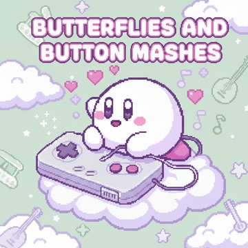 Butterflies and Button Mashes